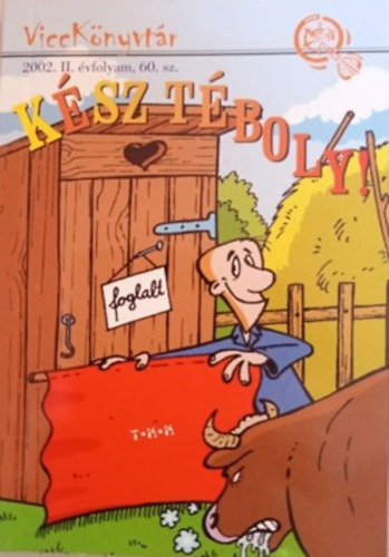 K�sz t�boly! -ViccK�nyvt�r 2002. II. �vfolyam 60. sz.