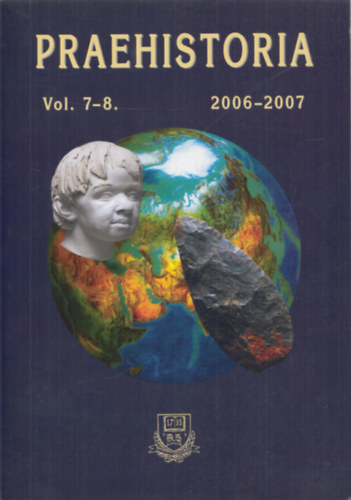 Prof. Dr. Gyula Patk� - Praehistoria - Volume 7-8. (2006-2007)
