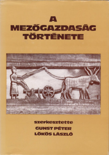 Gunst P.-L�k�s L.  (szerk.) - A mez�gazdas�g t�rt�nete