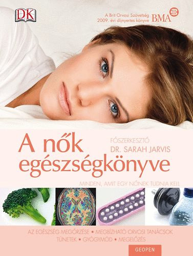 Dr. Sarah Jarvis - A nők egészségkönyve - Minden, amit egy nőnek tudnia kell