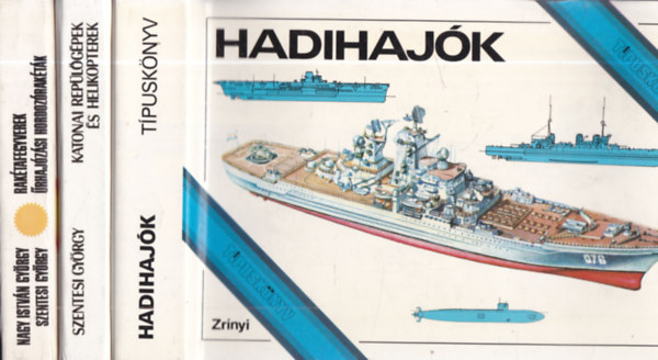 Szentesi Gy�rgy Nagy Istv�n Gy�rgy - 3 db. T�pusk�nyv: Hadihaj�k + Katonai rep�l�g�pek �s helikopterek + Rak�tafegyverek - �rhaj�z�si hordoz�rak�t�k