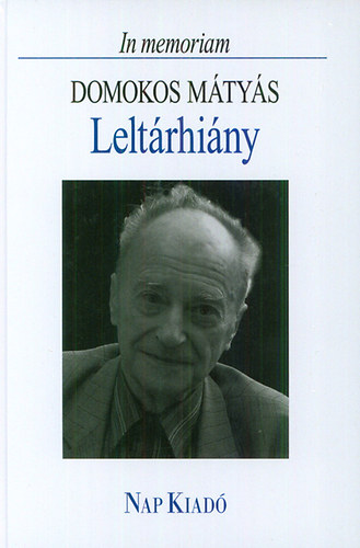 Sebestyn Ilona  (szerk.) - Leltrhiny - In memoriam Domokos Mtys