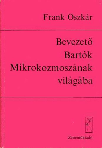 Frank Oszkár - Bevezető Bartók Mikrokozmoszának világába