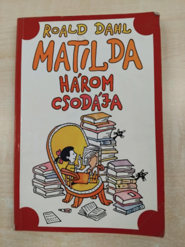 Roald Dahl - Matilda hrom csodja