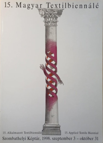 Wehner Tibor  (szerk.) Keszthelyi Katalin (szerk.) - 15. Magyar Textilbienn�l� - 15. Alkalmazott Textilbienn�l�