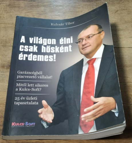 Kulcsr Tibor - A vilgon lni csak hsknt rdemes!