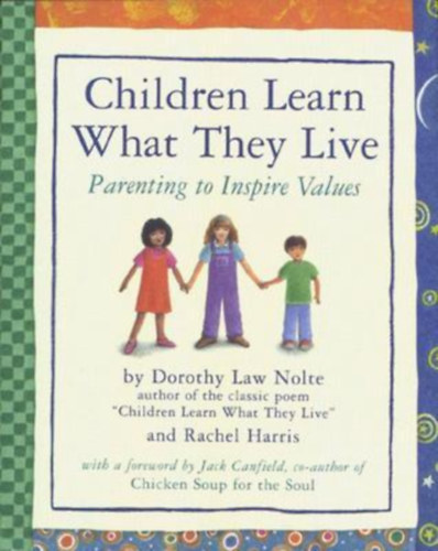 Dorothy Law Nolte Rachel Harris - Children Learn What They Live