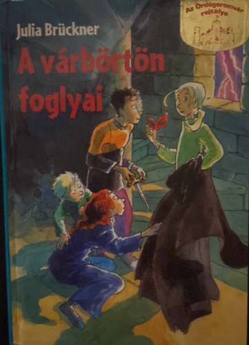 Julia Brckner - A vrbrtn foglyai - Az rdgoromvr rejtlye
