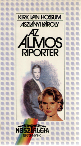 Aszlnyi Kroly  (Kirk van Hossum) - Az lmos riporter