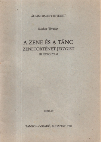 Krber Tivadar - A zene s a tnc (Zenetrtneti jegyzet III. vfolyam)