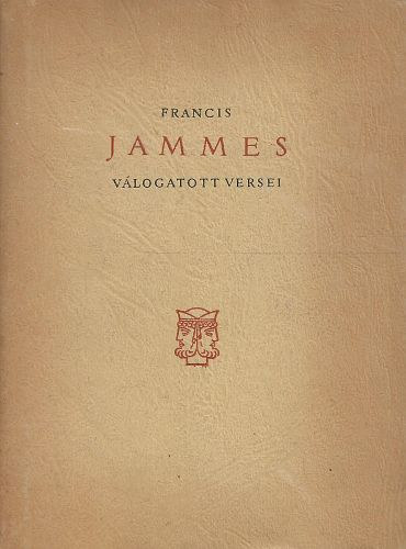 Francis Jammes - Francis Jammes v�logatott versei (k�tnyelv�)