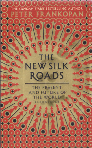 Peter Frankopan - The Silk Roads - The Present and Future of the World