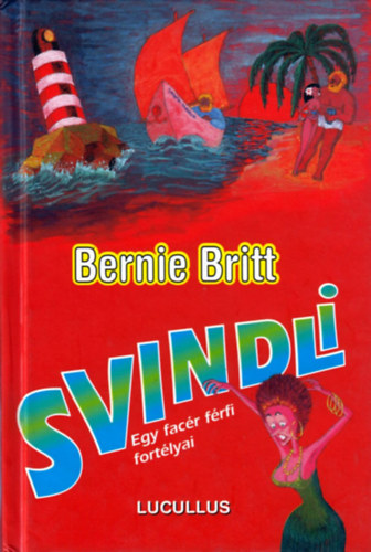 Bernie Britt - Svindli - Egy facr frfi fortlyai