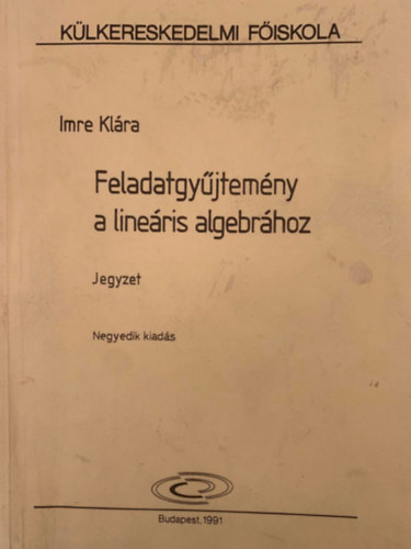 Imre Klra - Feladatgyjtemny a lineris algebrhoz