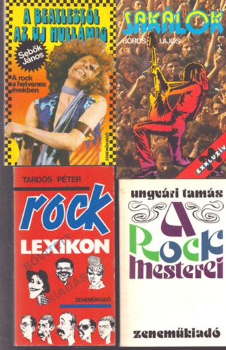 Tardos Péter, Boros Lajos, Ungvári Tamás Sebők János - 4 db rockzenei könyv: A Beatlestől az Új Hullámig - Rock lexikon - Sakálok - A rock mesterei
