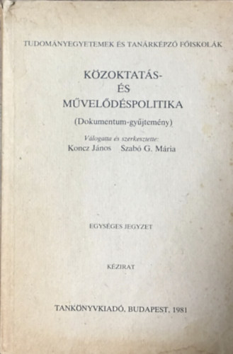 Koncz Jnos; Szab G. Mria szerk. - Kzoktats- s mveldspolitika (Dokumentum-gyjtemny)