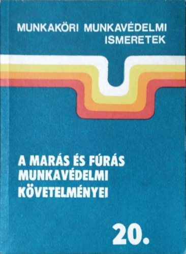 Mátrai László - A marás és fúrás munkavédelmi követelményei