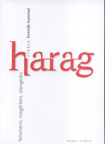 Riekje Boswijk-Hummel - Harag - Felismerni, megrteni, elengedni
