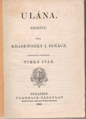 Szigligeti Ede, Kónyi Manó , Sandeau Gyula Krasewszky I. Ignácz (szerk.) - Ulána - Kónyi Manó: Deák Ferecznek, Szigligeti Ede: Csikós , Sandeau Gyula: Az örökség