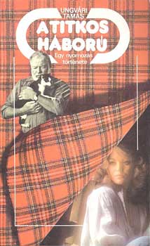 Ungvári Tamás - A titkos háború - egy nyomozás története