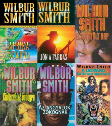 Wilbur Smith - 6 db Wilbur Smith reg�ny: Afrika szarva + A leop�rd s�t�tben vad�szik + Az angyalok zokognak + Els�t�t�lt nap + J�n a farkas + Ki�lts r� az �rd�gre
