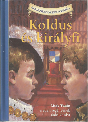 Kathleen Olmstead  (szerk.) - Koldus �s kir�lyfi (Mark Twain eredeti reg�ny�b�l)- Klasszikusok k�nnyed�n