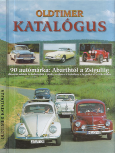 Ocskay Zoltn  (szerk.) - Oldtimer katalgus 90 autmrka: Abarthtl a Zsiguliig