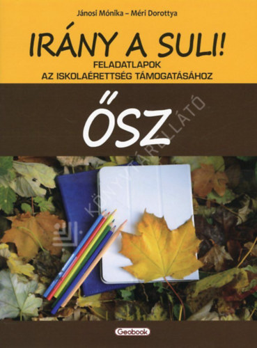 Méri Dorottya Jánosi Mónika - Irány a suli! ŐSZ