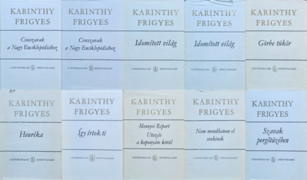 Karinthy Frigyes - 9 db Karinthy Frigyes m� (12 k�tetben ): Nem mondhatom el senkinek +  Idom�tott vil�g I-II. + Heur�ka + �gy �rtok ti I-II. + C�mszavak I-II. + G�rbe t�k�r + Szavak perg�t�z�ben +  Mennyei Riport - Utaz�s a kopony�m k�r�l