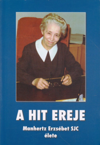 A hit ereje (Manhertz Erzsbet SJC lete)
