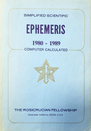 The Rosicrucian Fellowship - Simplified scientific ephemeris 1980-1989 (Computer calculated)