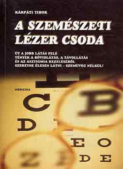 K�rp�ti Tibor - A szem�szeti l�zer csoda