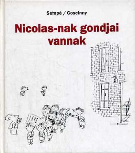 Goscinny - GRAFIKUS Sempé - Nicolas-nak gondjai vannak