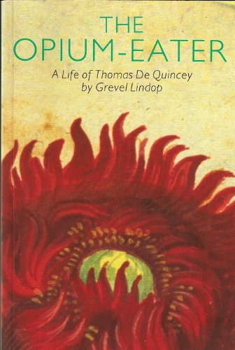 The Opium Eater: Life of Thomas De Quincey