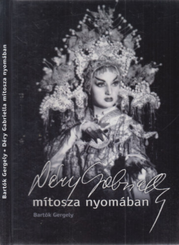 Bartk Gergely - Dry Gabriella mtosza nyomban (dediklt)- CD mellklettel
