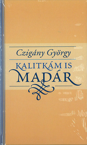 Czigány György - Kalitkám is madár