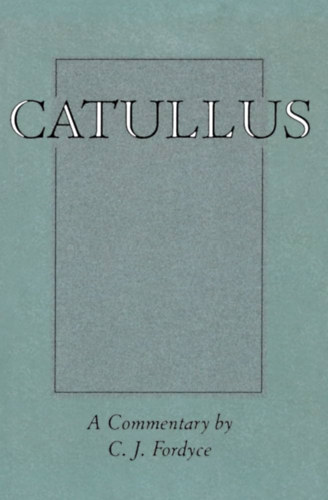 C. J. Fordyce - Catullus: A Commentary