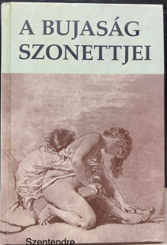 Szerk.: Verebes Istv�n Ady Endre; Csokonai Vit�z Mih�ly; John Donne; Ovidius; Petronius; Catullus; Horatius; Kavafisz; Szapph�... - A bujas�g szonettjei - A VIL�GIRODALOM LEGSZEBB EROTIKUS VERSEI (Zichy Mih�ly fekete-feh�r r�znyomataival) (Saj�t k�ppel)