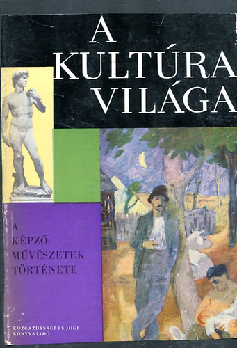 Kampis Antal - A kult�ra vil�ga- A k�pz�m�v�szetek t�rt�nete