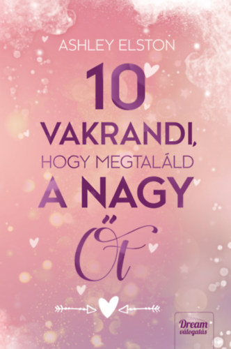 Ashley Elston - 10 vakrandi, hogy megtalld a nagy t