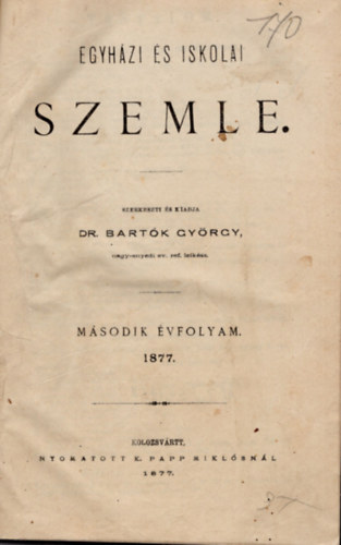 Dr. Bartk Gyrgy - Egyhzi s iskolai szemle 2. vfolyam 1877 1-52. sz. teljes