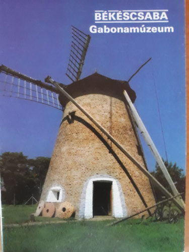 F�zes Endre - B�k�scsaba - Gabonam�zeum