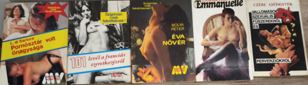 Emmanuelle Arsan, B�lya P�ter, L. di Sartore Cz�re Gy�ngyv�r - 5db erotikus tartalm� m� - Cz�re Gy�ngyv�r-Vallom�sok szexu�lis f�szerekr�l �s perverzi�kr�l, Emmanuelle Arsan-Emmanuelle, B�lya P�ter-�va n�v�r, 101 lev�l a franci�s szeretkez�sr�l, L. di Sartore-Porn�szt�r volt �nagys�ga
