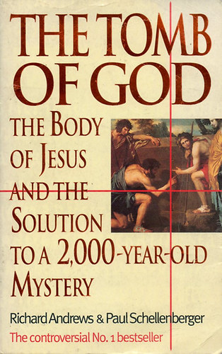 Richard Andrews Paul Schellerberger - The Tomb of God - The Body of Jesus and the Solution to a 2000 year old Mystery