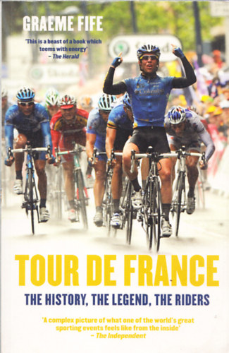 Graeme Fife - Tour de France: The History, The Legend, The Riders