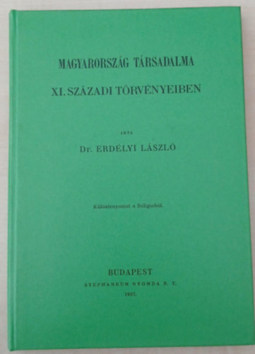 Erd�lyi L�szl� - Magyarorsz�g t�rsadalma XI. sz�zadi t�rv�nyeiben