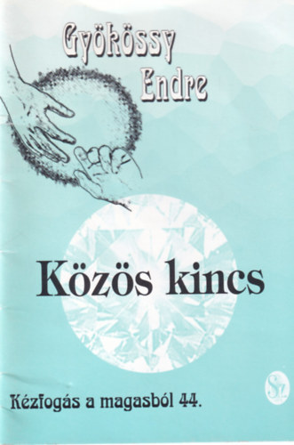 Dr. Gy�k�ssy Endre - K�z�s kincs (K�zfog�s a magasb�l 44.)