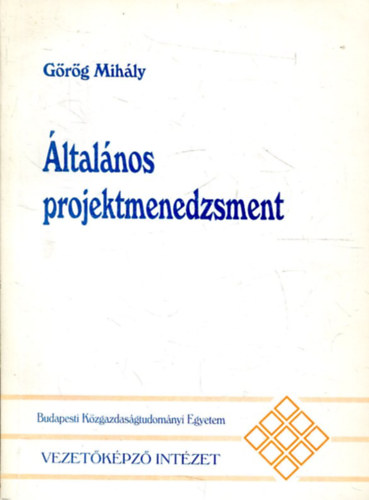 Grg Mihly - ltalnos projektmenedzsment