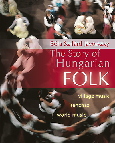 J�vorszky B�la Szil�rd - The Story of Hungarian Folk