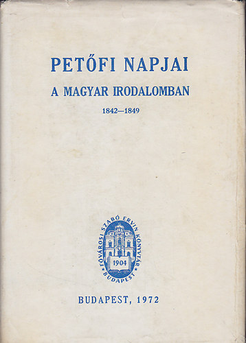 Endrdi Sndor  (szerk) - Petfi napjai a magyar irodalomban 1842-1849
